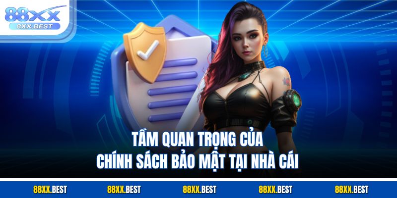 Tầm quan trọng của chính sách bảo mật tại nhà cái